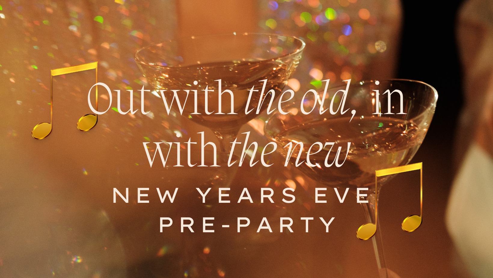 Two champagne glasses clink together against a background of shimmering lights. Text overlay reads "Out with the old, in with the new. New Year's Eve Pre-Party" with music note icons. The festive atmosphere suggests celebration and anticipation.