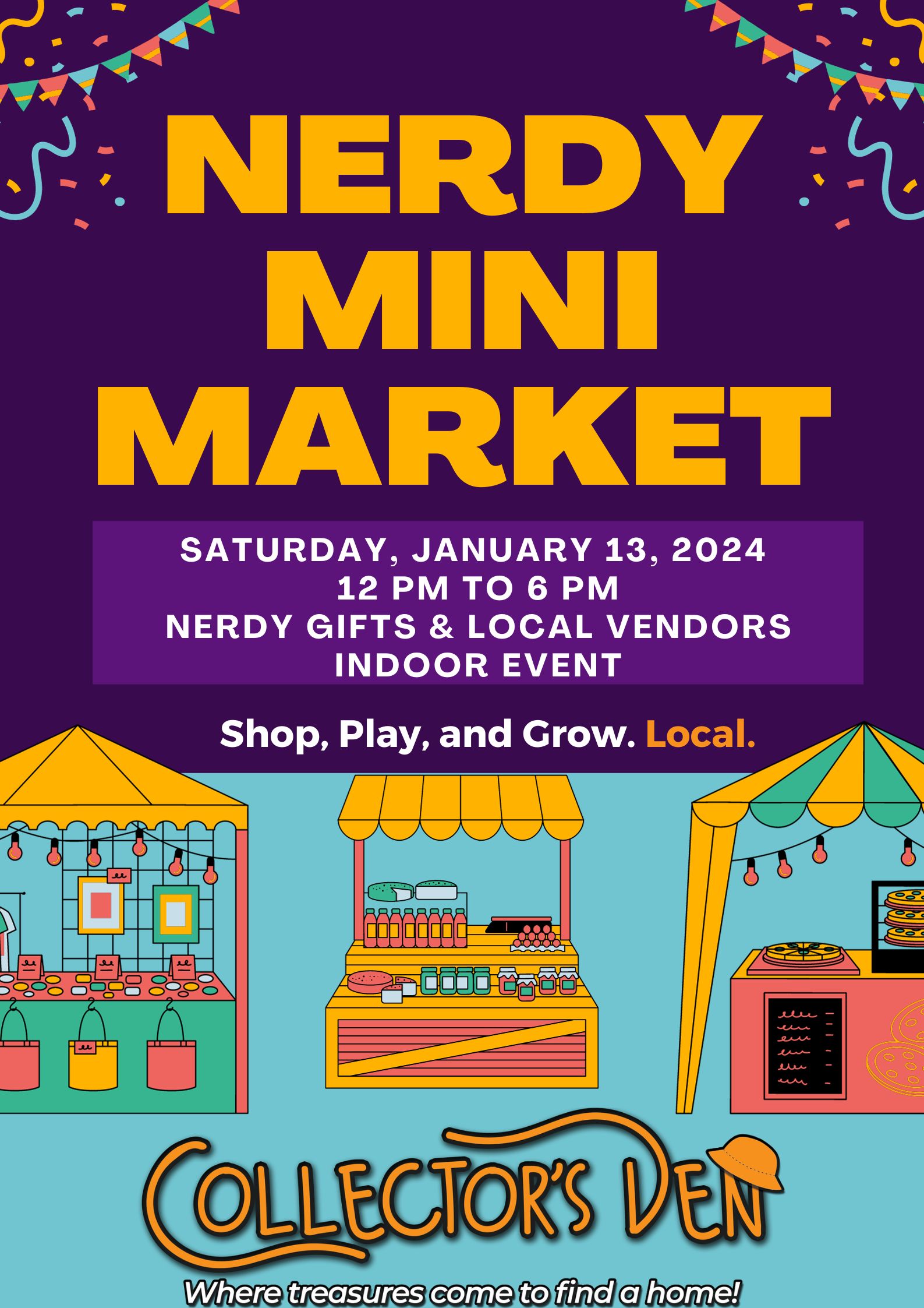 A colorful poster for the Nerdy Mini Market at Collector's Den. The event is on January 13, 2024, from 12 PM to 6 PM, featuring nerdy gifts and local vendors. Booths with various items and the tagline, "Where treasures come to find a home!" are shown at the bottom.