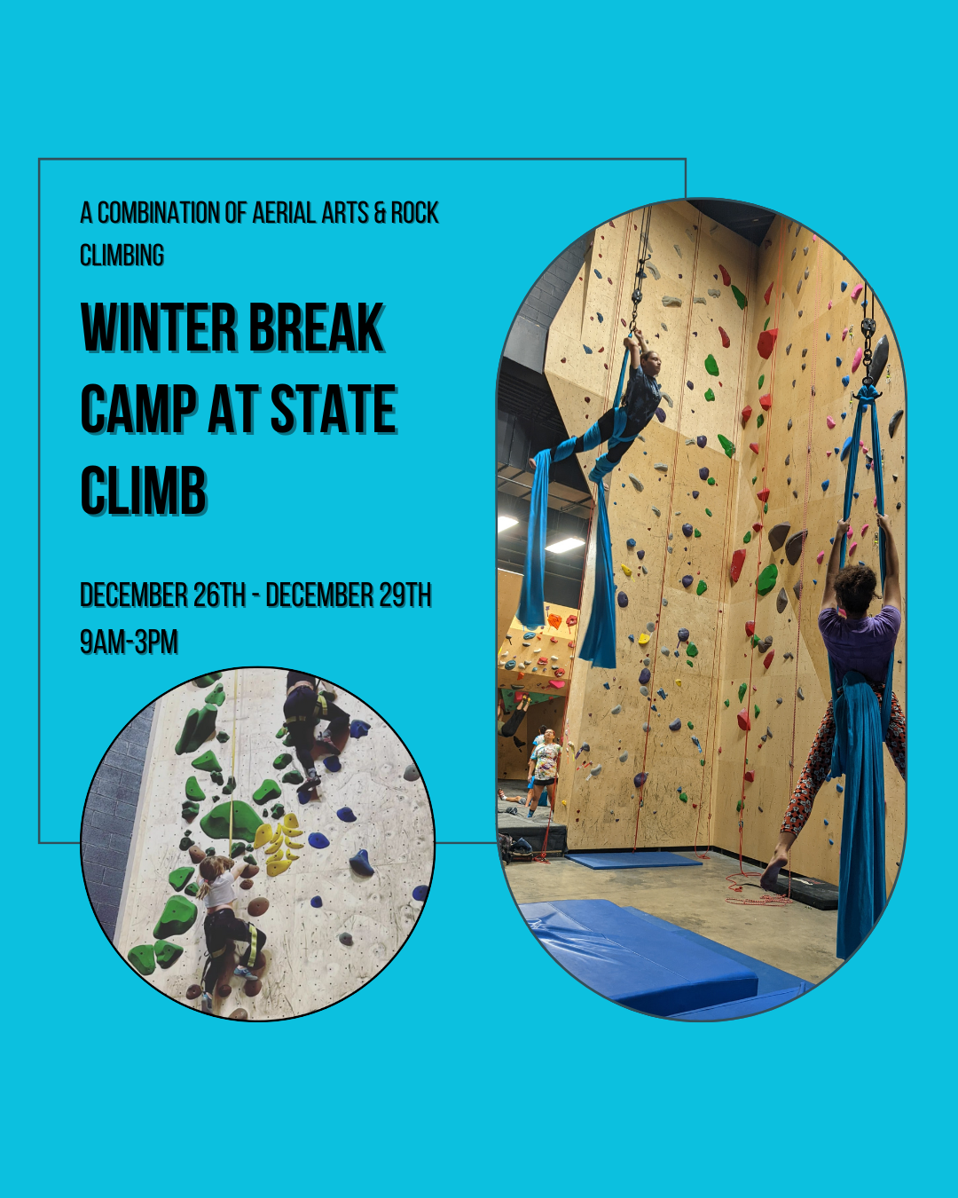 Promotional poster for a winter break camp at State Climb, featuring a combination of aerial arts and rock climbing. The camp runs from December 26th to 29th, 9 AM to 3 PM. The poster shows an image of children climbing a rock wall with colorful holds and aerial silks.