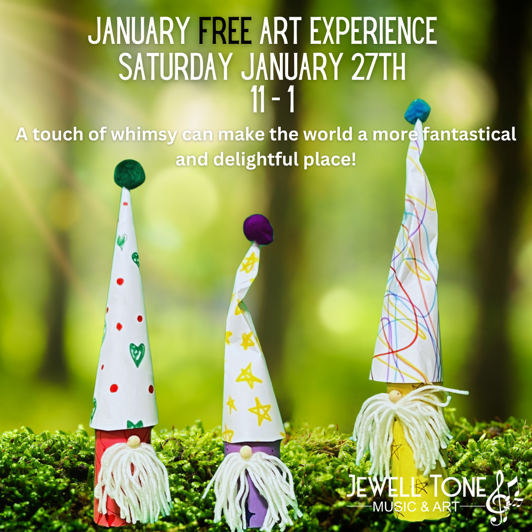 An advertisement for a free art event at Jewell Tone Music & Art, featuring three whimsical gnome-like figures with colorful hats and beards. Text reads: "January Free Art Experience, Saturday January 27th, 11-1. A touch of whimsy can make the world a more fantastical and delightful place!.
