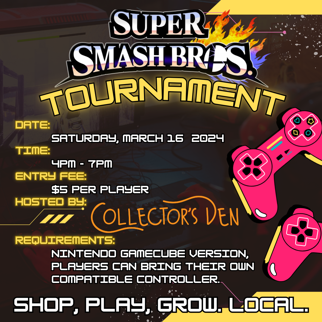 A brightly colored poster for a Super Smash Bros. tournament on March 16, 2024, from 4 PM to 7 PM at Collector's Den. Entry fee is $5 per player. The event requires the Nintendo Gamecube version; players may bring their own compatible controllers. Text: "Shop, Play, Grow, Local.