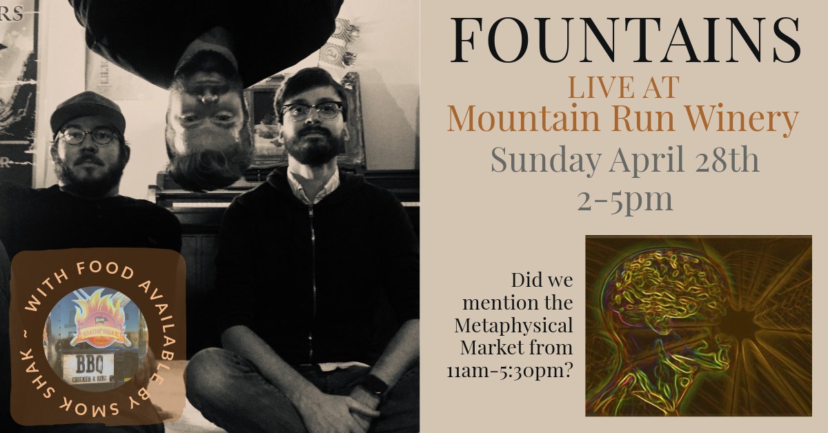 Poster for a live music event featuring a band named Fountains, performing at Mountain Run Winery on Sunday, April 28th, from 2-5pm. The flyer includes an image of the band and mentions a Metaphysical Market from 11am-5:30pm. There is a BBQ food option available.