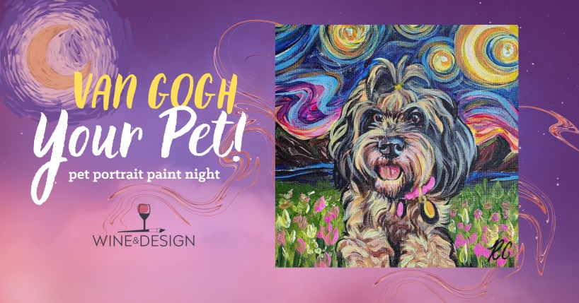 A colorful, Van Gogh-inspired painting of a dog is set against a purple starry night backdrop. Text reads "Van Gogh Your Pet! pet portrait paint night." The Wine & Design logo featuring a wine glass and paintbrush is at the bottom left.