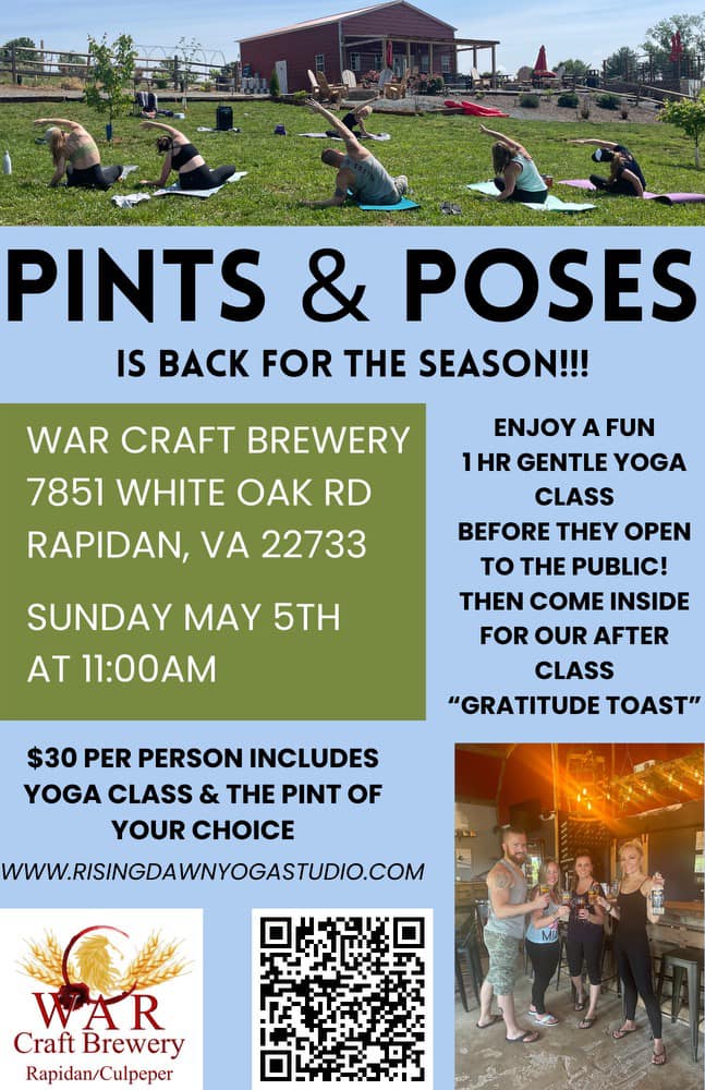 A flyer titled "Pints & Poses Is Back for the Season!!!" promoting a yoga event at War Craft Brewery, 7851 White Oak Rd, Rapidan, VA, on Sunday, May 5th at 11:00 AM. The $20 fee includes a yoga class and a pint. After class, enjoy a "Gratitude Toast." The flyer features images of people doing yoga and socializing.