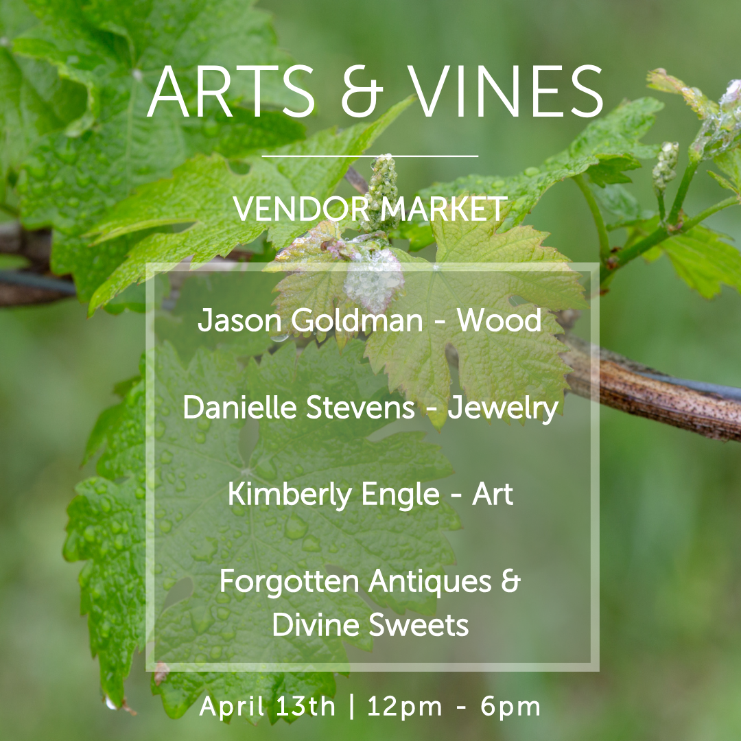 A promotional flyer for the "Arts & Vines Vendor Market" with a background of grapevine leaves. The flyer lists vendors: Jason Goldman - Wood, Danielle Stevens - Jewelry, Kimberly Engle - Art, Forgotten Antiques & Divine Sweets. Event is on April 13th, 12pm - 6pm.