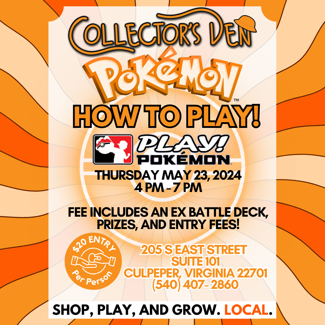 Flyer for a Pokémon event at Collector's Den. The event is on Thursday, May 23, 2024, from 4 PM to 7 PM, at 205 S East Street, Suite 101, Culpeper, Virginia 22701. $20 entry per person. Free includes an EX Battle Deck, prizes, and entry fees. Shop, play, and grow local.