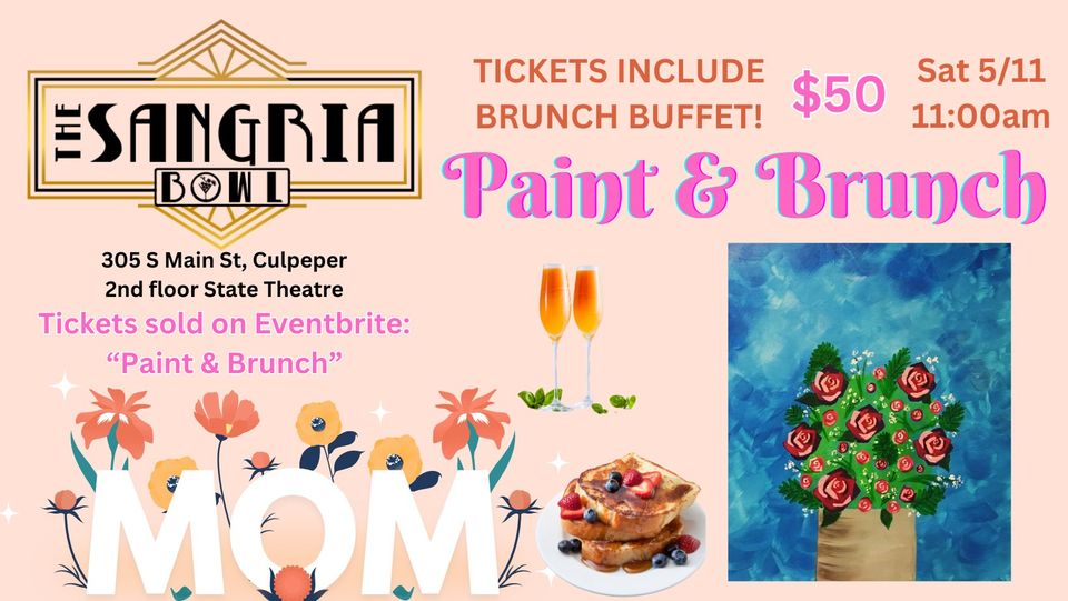 Event poster for "Paint & Brunch" at The Sangria Bowl, 305 S Main St, Culpeper (2nd floor of State Theatre) on Saturday 5/11 at 11:00 am. Tickets, costing $50, include a brunch buffet. Poster features painting of a cake with fruit and a floral bouquet. Tickets are available on Eventbrite.