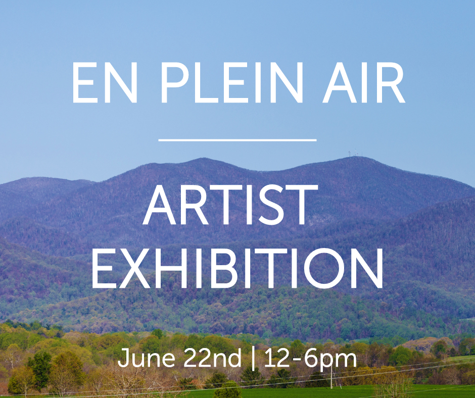 Mountain landscape with a blue sky in the background and lush green foliage in the foreground. Superimposed text reads: "EN PLEIN AIR ARTIST EXHIBITION June 22nd | 12-6pm".