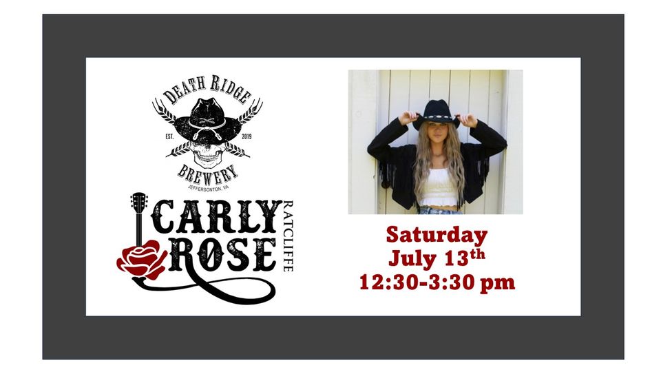 Image promoting Carly Rose performing at Death Ridge Brewery. On the left, the brewery logo and event details in black and red text. On the right, an image of Carly Rose wearing a black cowboy hat and black fringe jacket. Performance on Saturday, July 13th, 12:30-3:30 pm.