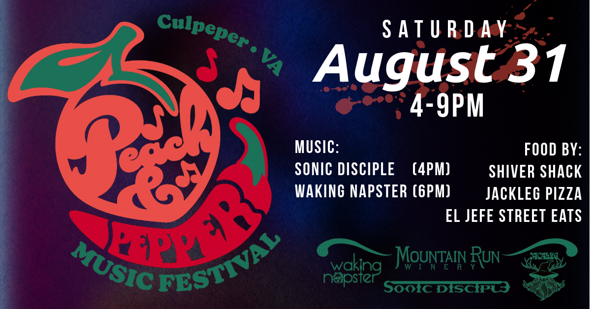 Promotional image for the Peach & Pepper Music Festival in Culpeper, VA, on Saturday, August 31, from 4-9 PM. Featuring music by Sonic Disciple and Waking Napster. Food by Shiver Shack, Jackleg Pizza, El Jefe Street Eats. Logos for Waking Napster, Mountain Run Winery, and Sonic Disciples included.