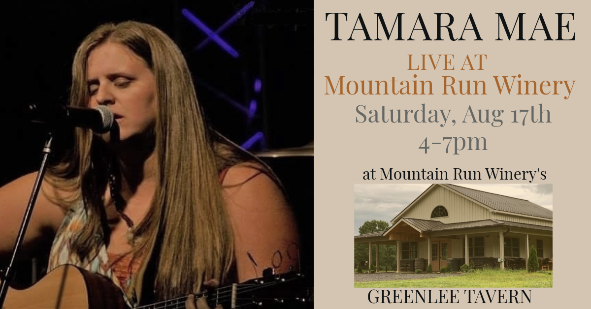 A promotional image for Tamara Mae's live performance. The left side shows Tamara Mae singing and playing guitar. The right side features event details, including the date, time, and venue: "LIVE at Mountain Run Winery, Saturday, Aug 17th, 4-7pm" at Greenlee Tavern.