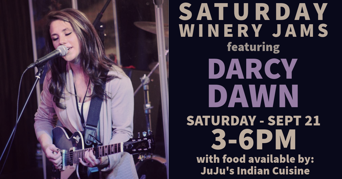 A promotional image for "Saturday Winery Jams" featuring Darcy Dawn singing and playing guitar. The event is on Saturday, September 21, from 3-6 PM, with food available by JuJu's Indian Cuisine. Darcy Dawn is seen performing in the background.