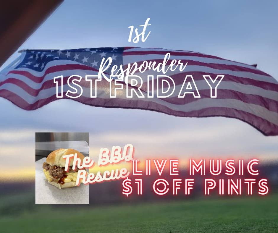 A large American flag waves in the background with the text "1st Responder 1st Friday." Below it, there is a picture of a cheeseburger and the text "The BBQ Rescue. Live Music. $1 Off Pints." A scenic view of a field is in the background.
